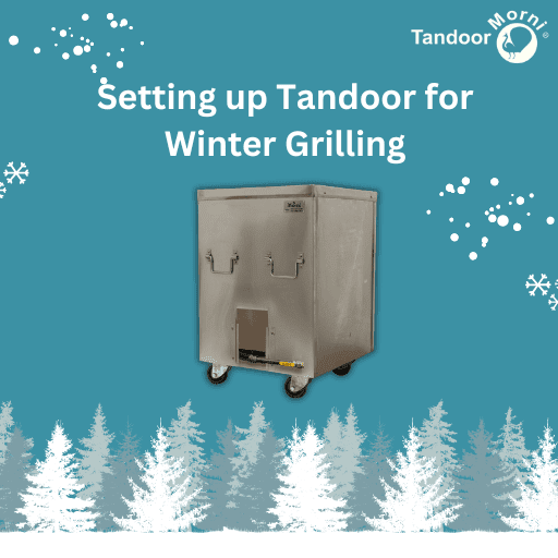 BBQ Advice Setting Up Your Tandoor for the Winter Grilling Season